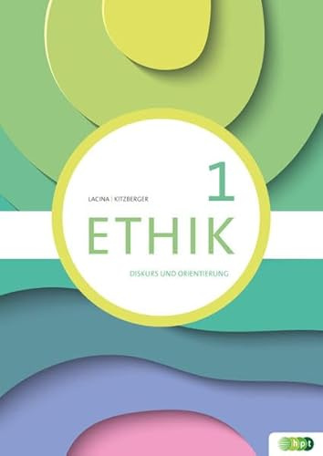 Ethik 1. Diskurs und Orientierung