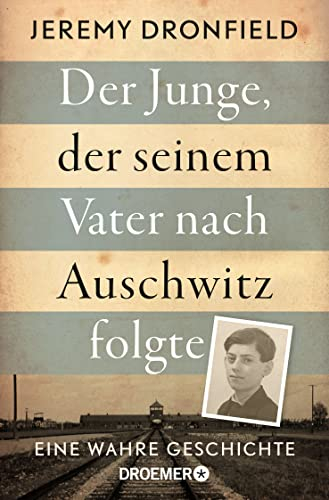 Der Junge, der seinem Vater nach Auschwitz folgte: Eine wahre Geschichte | Der SPIEGEL-Bestseller jetzt im Taschenbuch