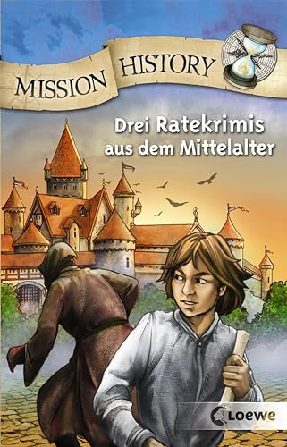 Mission History: Drei Ratekrimis aus dem Mittelalter ab 10 Jahre