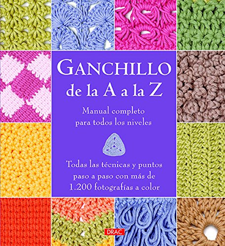 Ganchillo De La A A La Z: Manual completo para todos los niveles (EL LIBRO DE)