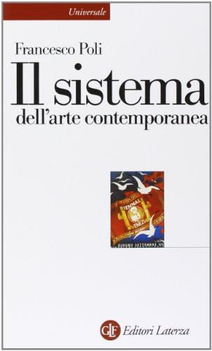 Il sistema dell'arte contemporanea. Produzione artistica, mercato, musei