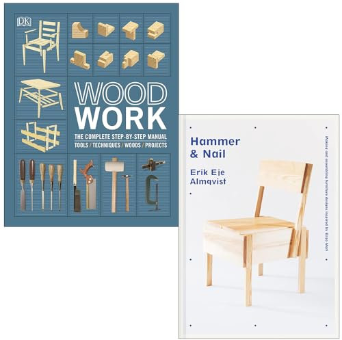 Woodworking The Complete Step-by-step Manual By DK, Hammer & Nail By Erik Eje Almqvist 2 Books Collection Set