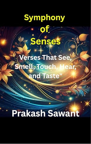 Symphony of Senses - Verses That See, Smell, Touch, Hear, and Taste