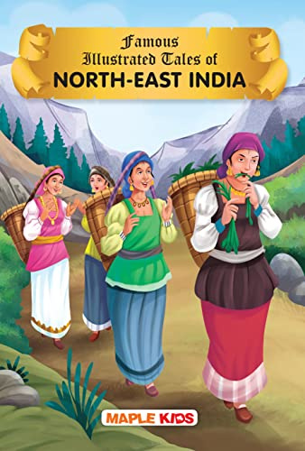 Story Book for Kids - Tales of North East India (Illustrated) - Bedtime Tales - Age 6+ - Moral Story Book - English Short Stories for Kids - Read Aloud to Infants, Toddlers