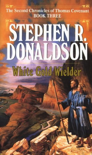 White Gold Wielder (The Second Chronicles: Thomas Covenant the Unbeliever Book 3)