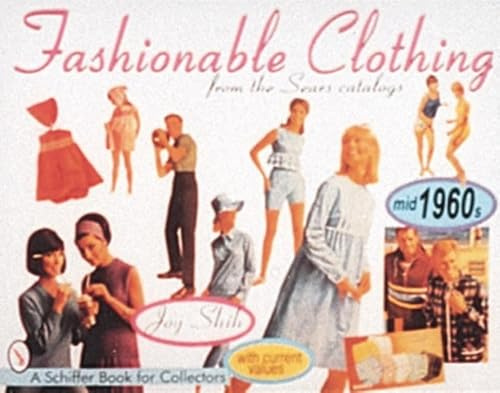 Fashionable Clothing From the Sears Catalogs: Mid 1960s (Schiffer Book for Collectors)