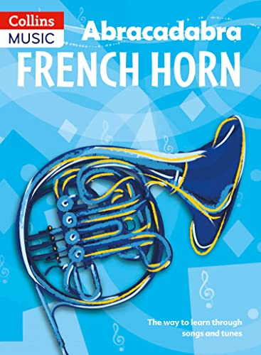 Abracadabra French Horn (Pupil's Book): The way to learn through songs and tunes (Abracadabra Brass)