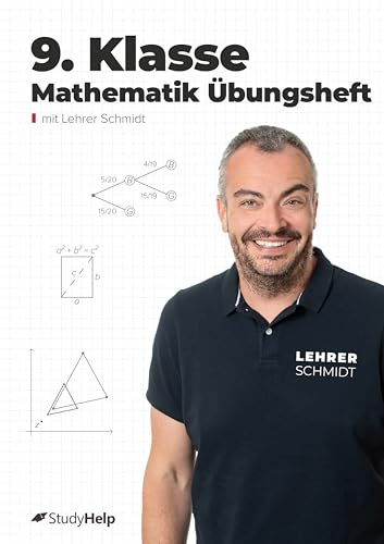 9. Klasse Mathematik Übungsheft: Aufgabensammlung mit Lösungen und Lernvideos von Lehrer Schmidt (Mathe mit Lehrer Schmidt: inklusive Lernvideos)