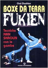Boxe da terra fukien. Tecniche nan shaolin con le gambe