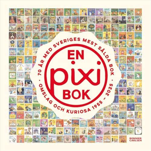 En pixibok : 70 år med Sveriges mest sålda bok - omslag och kuriosa 1955-2025