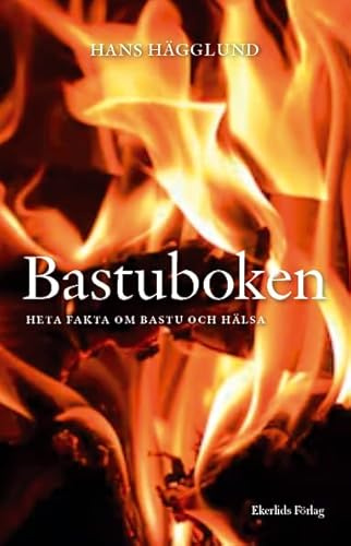 Bastuboken : heta fakta om bastu och hälsa