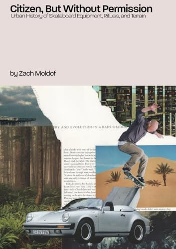 Citizen, But Without Permission: Urban History of Skateboard Equipment, Rituals, & Terrain
