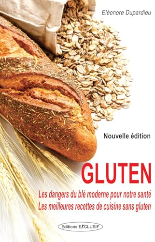 Gluten - Les dangers du blé moderne pour notre santé - Les meilleures recettes de cuisine sans gluten