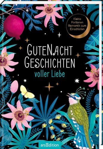 Gutenachtgeschichten voller Liebe: Kleine Portionen Romantik zum Einschlafen | Leichter abschalten mit herzerwärmenden Minigeschichten