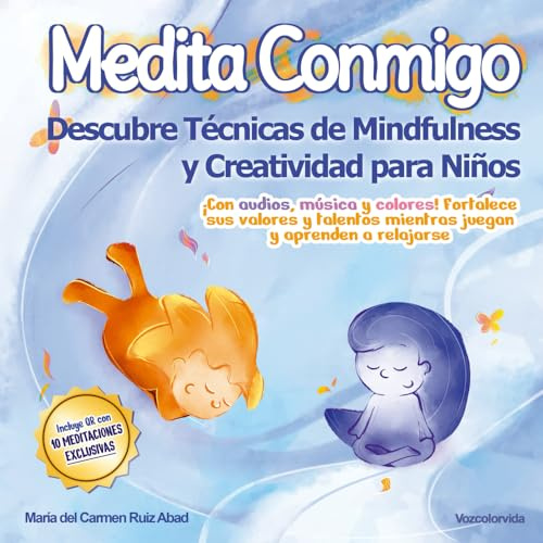 Medita Conmigo: Descubre Técnicas de Mindfulness y Creatividad para Niños ¡Con audios, música y colores! Fortalece sus valores y talentos mientras juegan y aprenden a relajarse