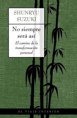 No siempre será así: El camino de la transformacion personal (El Viaje Interior)