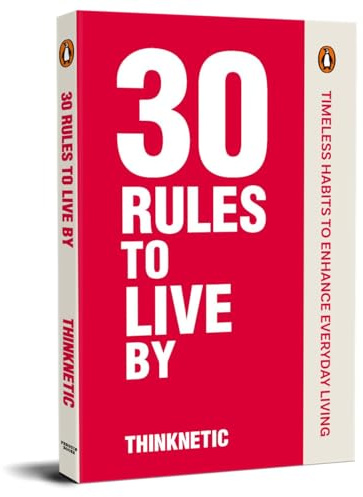 30 Rules To Live By: Timeless Habits to Enhance Everyday Life
