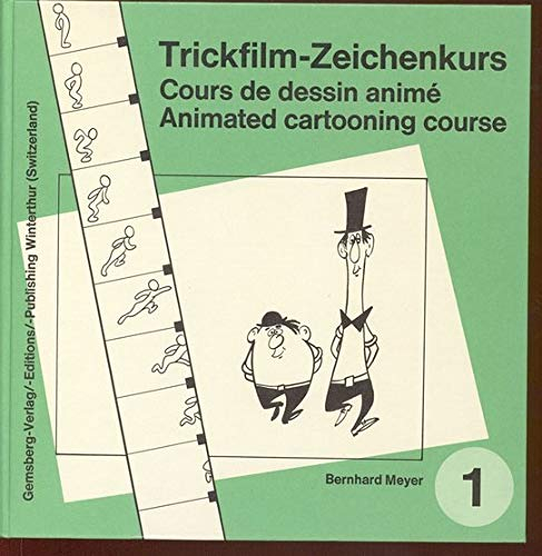 Trickfilm-Zeichenkurs - Cours de dessin anime - Animated cartooning course Band 1