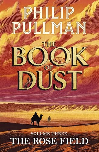 The Rose Field: The Book of Dust Volume Three: The long-awaited and highly anticipated conclusion in the bestselling series: 3
