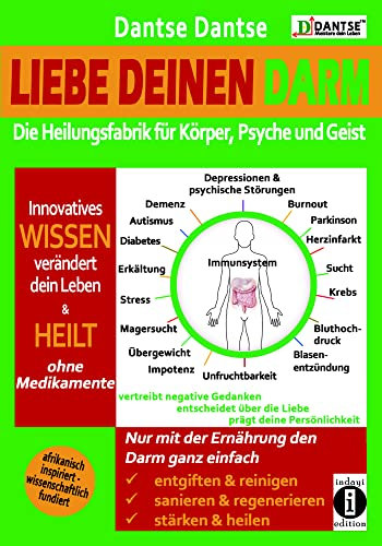 Liebe deinen Darm: die Heilungsfabrik für Körper, Psyche und Geist: Innovatives Wissen verändert dein Leben & heilt Diabetes und vieles mehr. ... - wissenschaftlich fundiert (Darmpower)