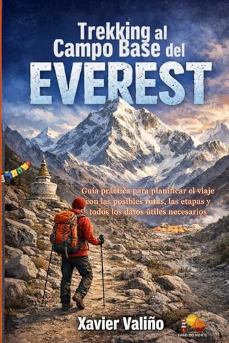 Trekking al Campo Base del Everest: Guía práctica para planificar el viaje con las posibles rutas, las etapas y todos los datos útiles necesarios