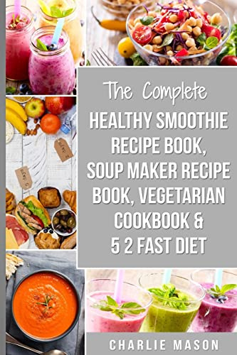 Soup Maker Recipe Book, Vegetarian Cookbook, Smoothie Recipe Book, 5 2 Diet Recipe Book: vegan cookbook soup recipe book smoothie recipes (vegan cookbook soup recipe book smoothie recipes fast diet)