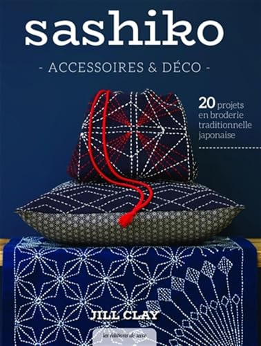 Sashiko: 20 projets en broderie traditionnelle japonaise