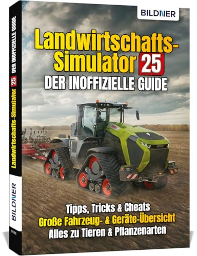 Landwirtschaftssimulator 25 - Der inoffizielle Guide: Alle Tipps und Tricks zum Spiel