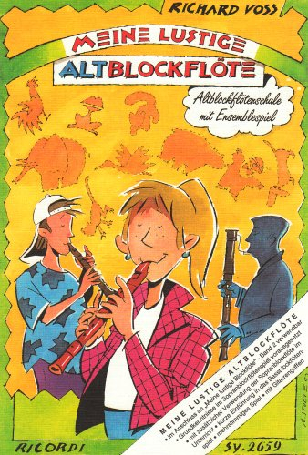 Meine lustige Altblockflöte: Altblockflötenschule mit Ensemblespiel (FLUTE A BEC)