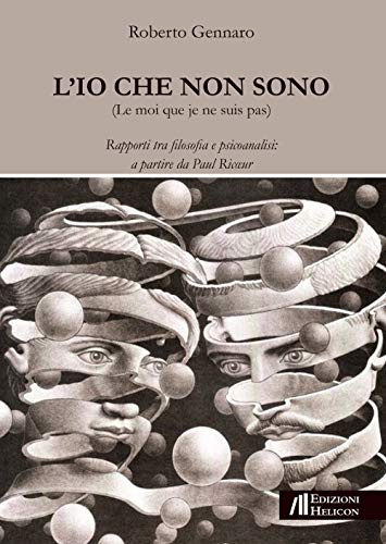 L'Io che non sono. Rapporti tra filosofia e psicoanalisi: a partire da Paul Ricœur