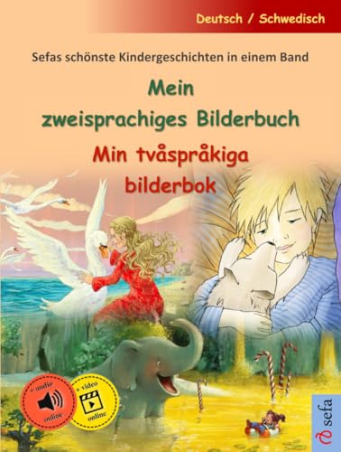 Mein zweisprachiges Bilderbuch – Min tvåspråkiga bilderbok (Deutsch / Schwedisch): Sefas schönste Kindergeschichten in einem Band, mit Online-Hörbuch: ... in einem Band, mit Hörbuch und Video online