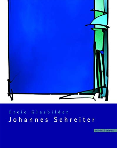 Freie Glasbilder Johannes Schreiter