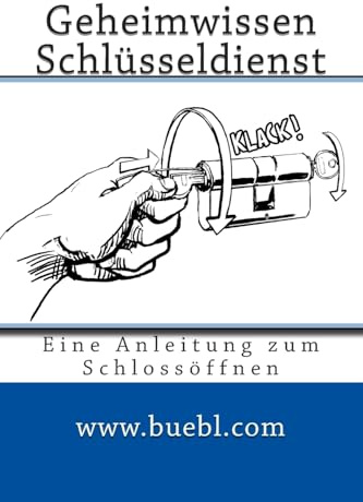 Geheimwissen Schlüsseldienst / Amazon Edition: Eine Anleitung zum Schlossöffnen
