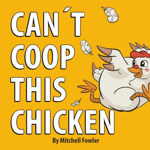 Can't Coop This Chicken: A Funny, Farm-Fresh Rhyming Children's Book for Kids Ages 3-7 (Dynamo Joe)