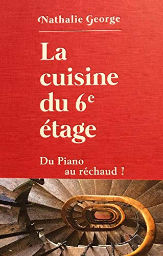 La Cuisine du 6e étage - Du piano au réchaud