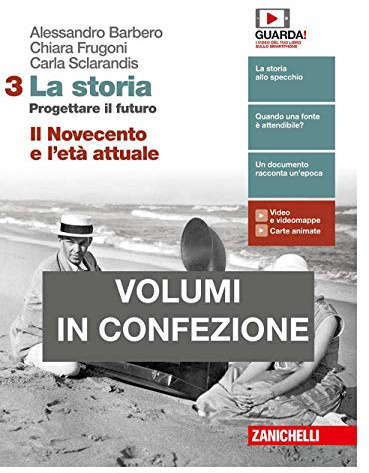 La storia. Progettare il futuro. Con Atlante di geostoria. Con Cittadinanza e Costituzione. Per le Scuole superiori. Con e-book. Il Novecento e l'età attuale (Vol. 3)