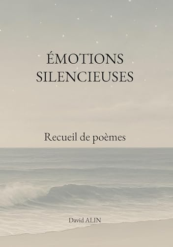 Émotions silencieuses: Recueil de poèmes
