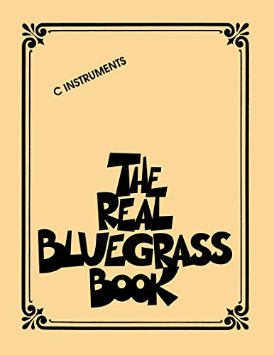 The Real Bluegrass Book – C Instruments | Over 300 Bluegrass Songs Including Rocky Top Foggy Mountain Top Wabash Cannonball and Wildwood Flower | Hal Leonard Fake Book for Musicians