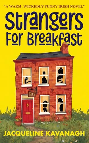 Strangers For Breakfast: A warm, wickedly funny Irish novel