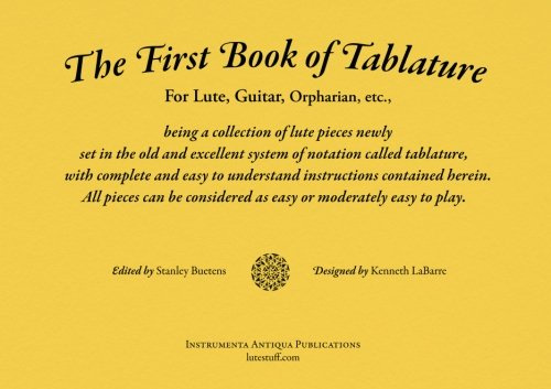 The First Book of Tablature: For Lute, Guitar, Orpharian, etc.