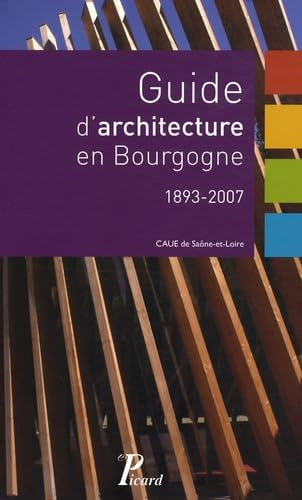 Guide d'Architecture en Bourgogne. 1893-2007.
