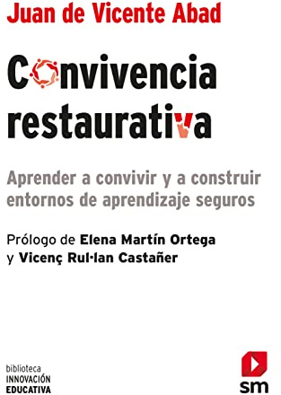 Convivencia restaurativa: Aprender a convivir y a construir entornos de aprendizaje seguros: 47 (Biblioteca Innovación Educativa)