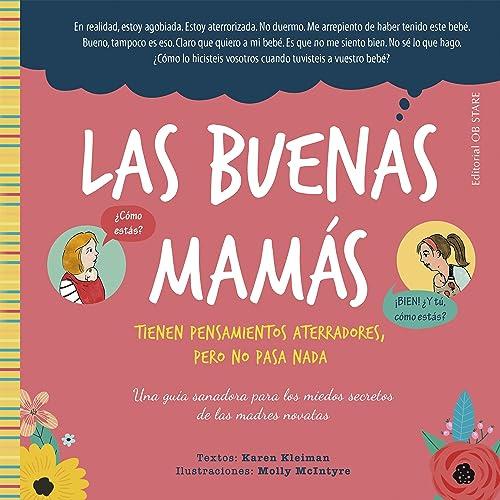 Las buenas mamá tienen pensamientos aterradores, pero no pasa nada: Una guía sanadora para los miedos secretos de las madres novatas (Crianza)