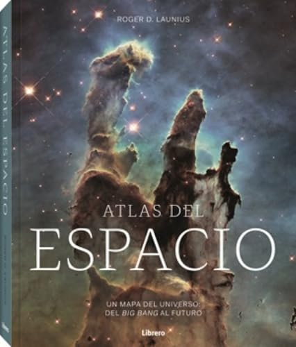 Atlas del espacio: Un mapa del universo, del Big Bang al futuro. (CIENCIA)