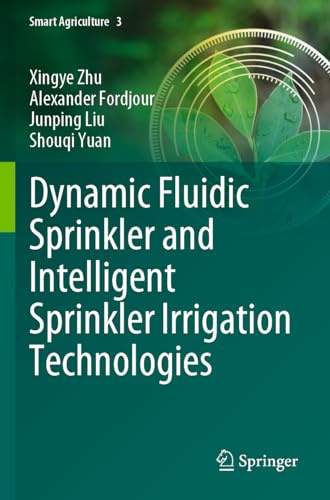 Dynamic Fluidic Sprinkler and Intelligent Sprinkler Irrigation Technologies: 3