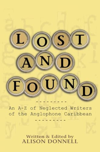 Lost and Found: An A-Z of Neglected Writers of the Anglophone Caribbean