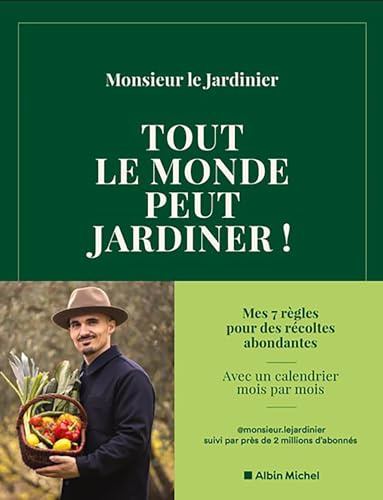 Tout le monde peut jardiner !: Les 7 règles pour récolter légumes, herbes aromatiques et fruits en abondance
