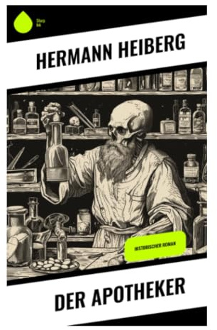 Der Apotheker: Bürgerlicher Realismus um Berufsethos, Besitzdenken und moralische Konflikte im Kleinstadtmilieu des 19. Jahrhunderts