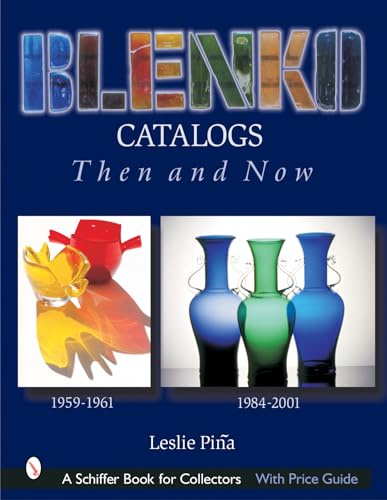 Blenko Catalogs Then & Now: 1959-1961, 1984-2001 (Schiffer Book for Collectors)