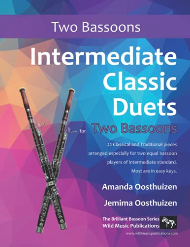 Intermediate Classic Duets for Two Bassoons: 22 classical and traditional pieces arranged for two players of equal standard. All in easy keys. (Bassoon Duets for Intermediate Players)
